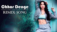 Chhor Denge Remix DJ Alfaa Nora Fatehi Parampara Tandon Sachet Parampara