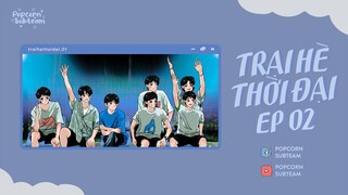 [Vietsub] Trại hè thời đại - Tập 02 | TNT Thời Đại Thiếu Niên Đoàn (TNT时代少年团)