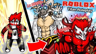 Roblox : 👹Titan Roleplay Simulator #2 รีวิวไททันร่างสุดท้ายเลเวล 1000 ที่แพงที่สุดในเกม (มั้ง) !!