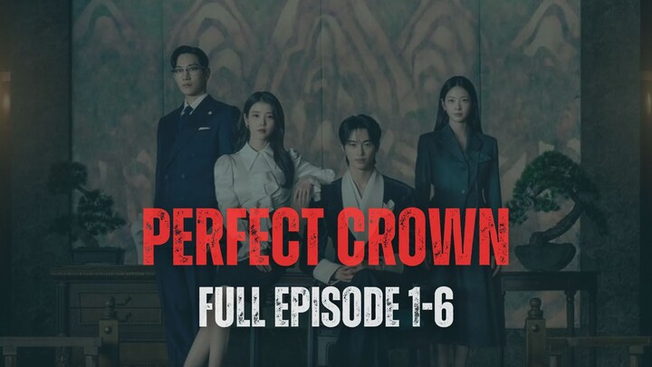 PERFECT CROWN FULL EPISODE 1-6 | DRAKOR DUB INDO