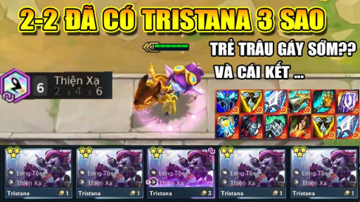 GAME ÉP PHẢI TOP 1 VỚI VÒNG 2-2 ĐÃ CÓ TRISTANA 3 SAO VÀ CÁI KẾT CHO TRẺ TRÂU CHÍNH HIỆU