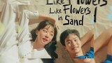 [Sub Indo] Like Flowers In Sand Ep. 01