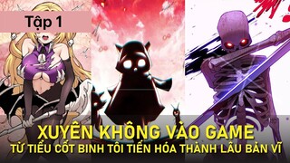 REVIEW TRUYỆN: XUYÊN KHÔNG VÀO GAME, TỪ TIỂU CỐT BINH TÔI TIẾN HÓA THÀNH LÂU BẢN VĨ | P1