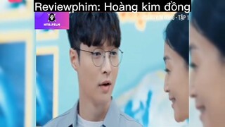 Tóm tắt phim: Hoàng kim đồng p3 #reviewphimhay