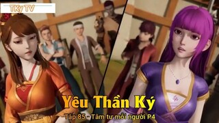 Yêu Thần Ký Tập 85 - Tâm tư mỗi người P4