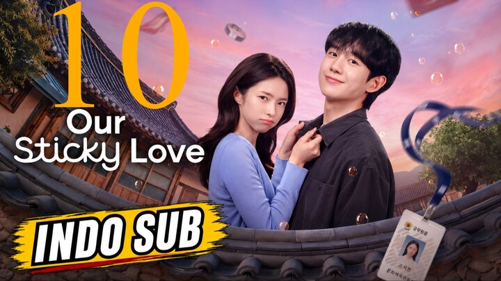 (Indo Sub) Our Sticky Love (2026) Episode 10