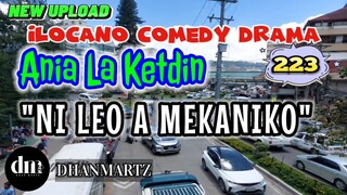 ILOCANO COMEDY DRAMA | NI LEO A MEKANIKO | ANIA LA KETDIN 223 | NEW UPLOAD