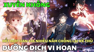 DƯỠNG ĐỊCH VI HOẠN - KẾT HỢP OAN GIA NHIỀU NĂM CHỐNG LẠI KẺ THÙ | Review Truyện Tranh Hay