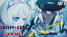 Guilty Gear Strive: Dual Rulers - Tập 3 [Việt sub]