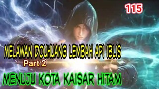 MELAWAN DOUHUANG LEMBAH API IBLIS PART2 ! - MENUJU KOTA KAISAR HITAM ! DONGHUA BTTH !