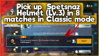 Pick up  Spetsnaz Helmet (Lv.3) in 8 matches in Classic mode | C1S2 M3 Week 4 Mission Complete