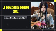 Jo Bhi Kasme Khai Thi Humne (RAAZ) Gothic Metal Rock COVER 2025