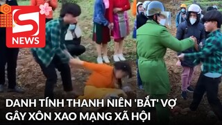 Đã tìm ra thanh niên 'bắt' thiếu nữ về làm vợ gây xôn xao MXH: 16 tuổi, sống ở địa phương khác