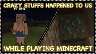 CRAZY STUFFS HAPPENED TO US in Minecraft PE