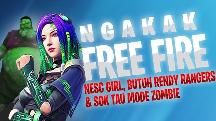 FREE FIRE NGAKAK MOMEN - NESC GIRL, SOK TAU MODE ZOMBIE, RENDY RANGERS