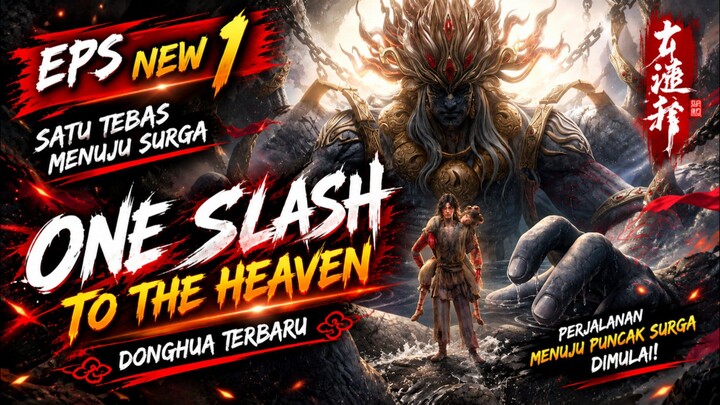 ONE SLASH TO THE HEAVEN EPS 1 | Satu Tebasan Menuju Surga π₯ | Donghua Terbaru