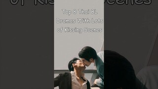 Top 8 Thai BL Dramas With Lots of Kissing Scenes #blrama #blseries #bldrama #blseriestowatch