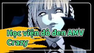 [Học viện đỏ đen AMV] Crazy / Chơi lại & chơi lại