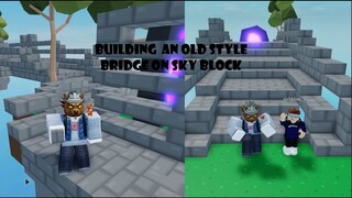 I Built An Old Style Bridge on Sky Block | Roblox |