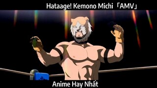 Hataage! Kemono Michi「AMV」Hay Nhất