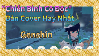 "Chiến Binh Cô Độc" Bản Cover Hay Nhất