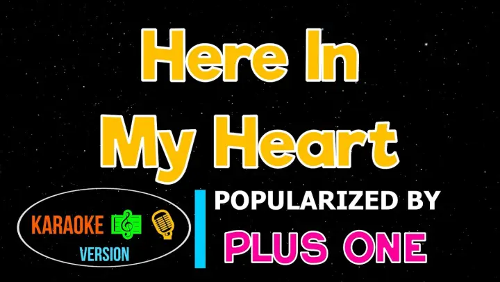 Here In My Heart - Plus One | Karaoke Version |HQ ▶️♬♪🎤