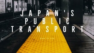 Public Transport | How to use Japan's  Buses and Trains