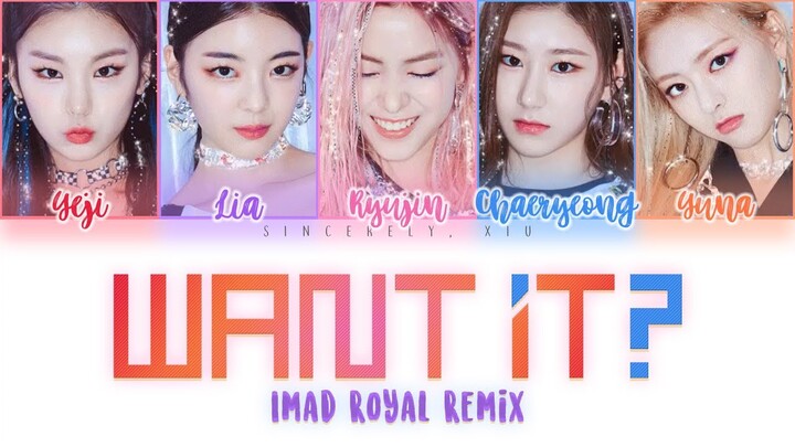 ITZY - WANT IT? Imad Royal Remix color coded lyrics 가사 | ENG, HAN, ROM