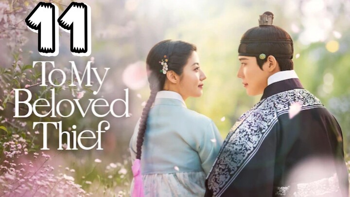 TO MY B ELOVED T HIEF EPISODE 11 - Eng sub