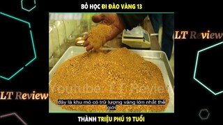 19 tuổi bỏ đại học đi đào vàng kiếm được vài chục tỷ | LT Review