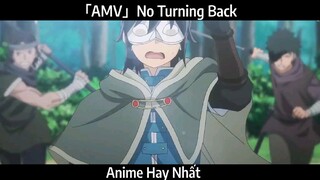 「AMV」No Turning Back Hay Nhất