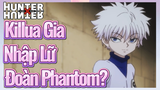 Killua Gia Nhập Lữ Đoàn Phantom?