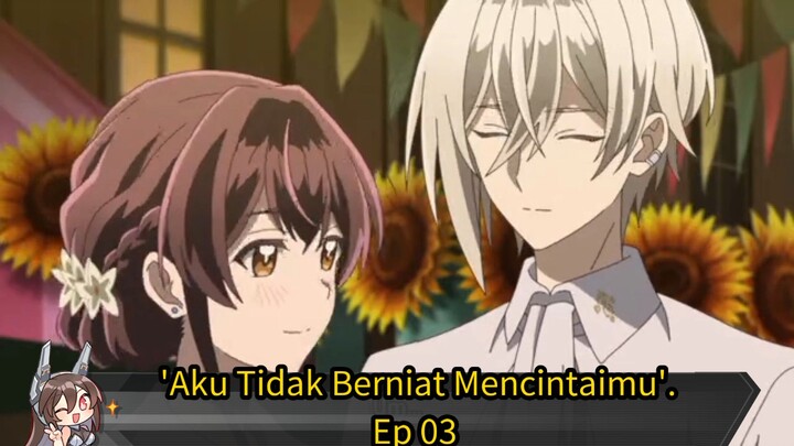 Calon Adipati yang Berkata‎ 'Aku Tidak Berniat Mencintaimu'. ‎Ep-03
