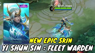 SKIN EPIC TERBARU YI SHUN SHIN : FLEET WARDEN KUALITAS COLLECTOR! | MLBB