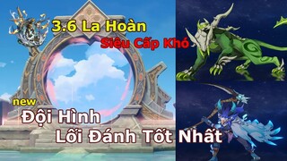 3.6 Chiến Thuật Toàn Diện Tầng 12 La Hoàn: Lập Đội Hình, Phân Tích Mẹo, Cách Đánh | Genshin Impact