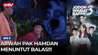 Arwah Pak Hamdan Menuntut Balas!!! | Jodoh Wasiat Bapak Babak 3 | Eps 28 (4/5)