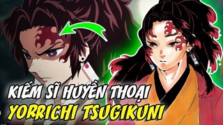 Bí ẩn về Nguồn Gốc và Sức Mạnh của Yorrichi Tsugikuni || Kimetsu No Yaiba | Lưỡi Gươm Diệt Quỷ