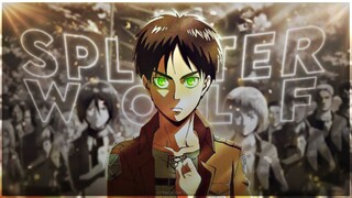 Attack On Titan - Splinter Wolf [Edit/AMV]!