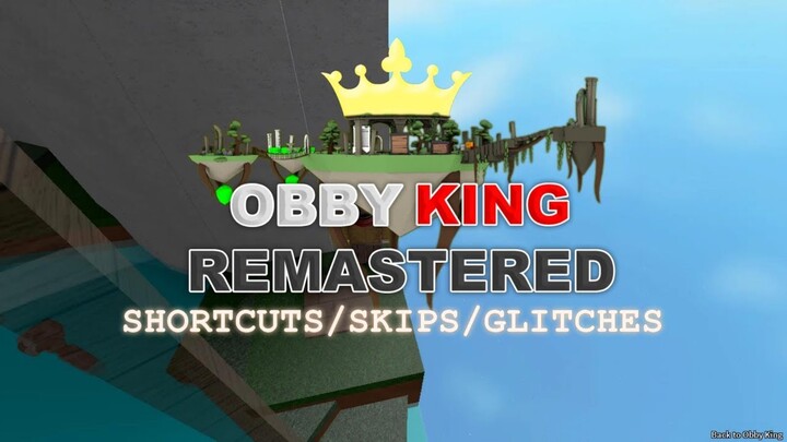 Obby King Remastered [NEW SHORTCUTS/SKIPS/GLITCHES]