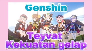 Teyvat Kekuatan gelap