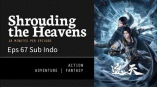 shrouding the heavens Episode 67 sub indo