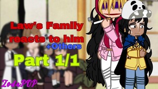 Law’s Family reacts to him+Others(Part1/1)•One Piece•