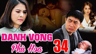 PHIM BỘ TÂM LÝ TÌNH CẢM VIỆT NAM MỚI NHẤT 2023 | DANH VỌNG PHÙ HOA - TẬP 34💎 VÂN TRANG, KHƯƠNG THỊNH