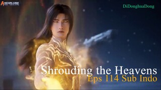 Shrouding the Heavens Eps 114 Sub Indo