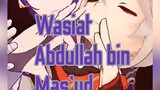 Wasiat Abdullah bin Mas'ud