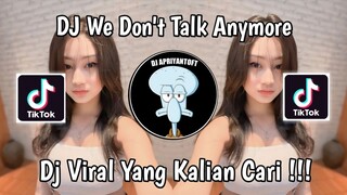 DJ WE DON'T TALK ANYMORE VIRAL TIK TOK TERBARU 2024 YANG KALIAN CARI !