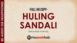 December Avenue - Huling Sandali (8D Audio Requested Copy) 🎧
