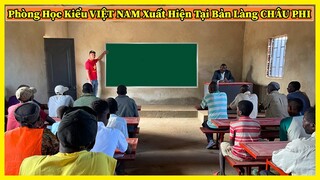 Công Giáp || Phòng Học Bảng Xanh Kiểu Việt Nam Đã Xuất Hiện Tại Bản Làng Châu Phi Xa Xôi