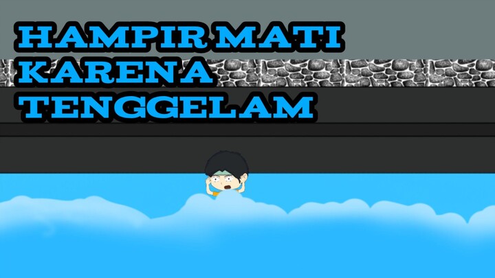 GUA HAMPIR MATI KARENA TENGGELAM - ANIMASI PENGALAMAN