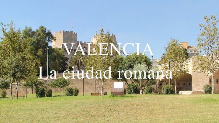 VALENCIA, LA CIUDAD ROMANA.